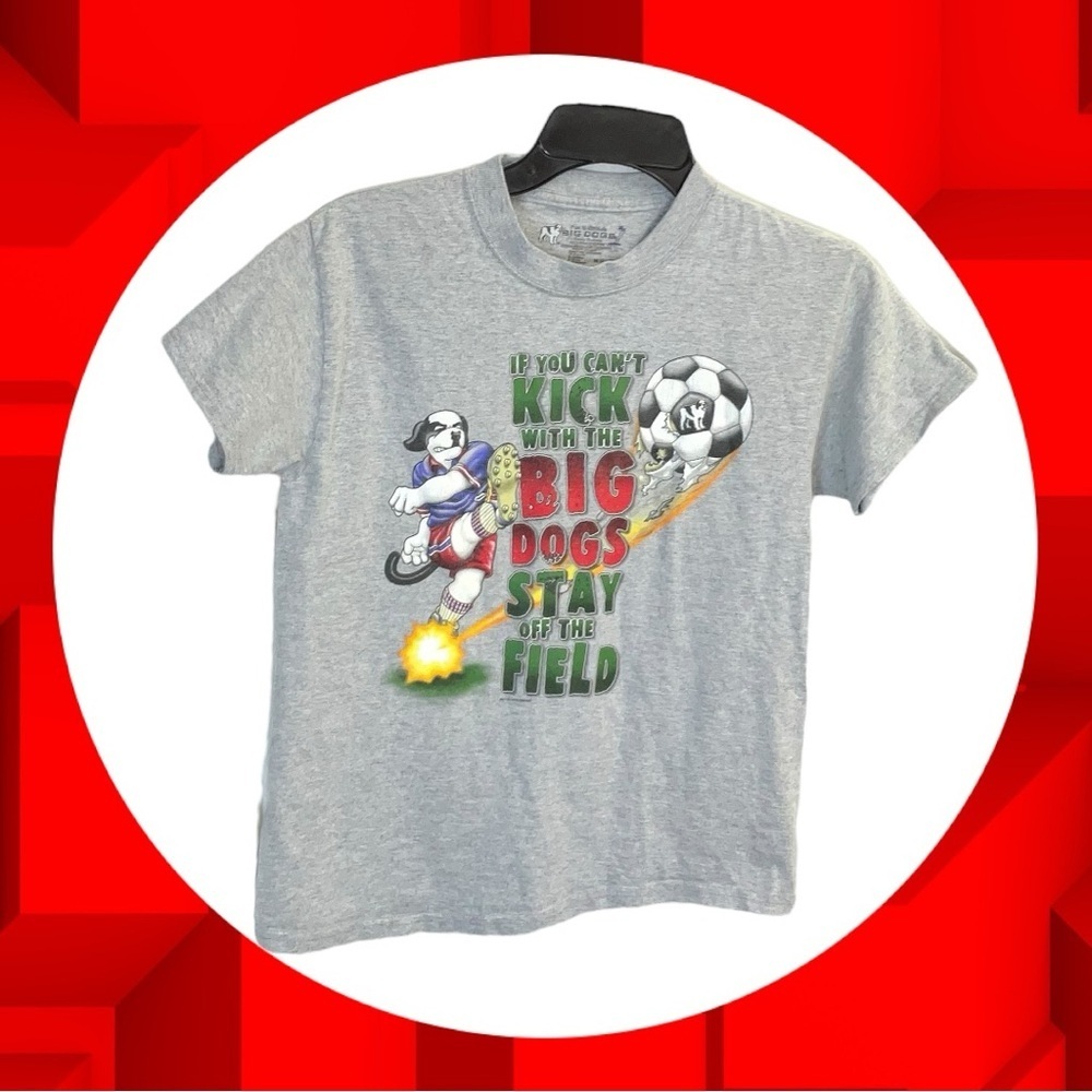Big Dogs Gray If You Can’t Kick w the Big Dogs Stay Off the Field Tshirt Boys M
